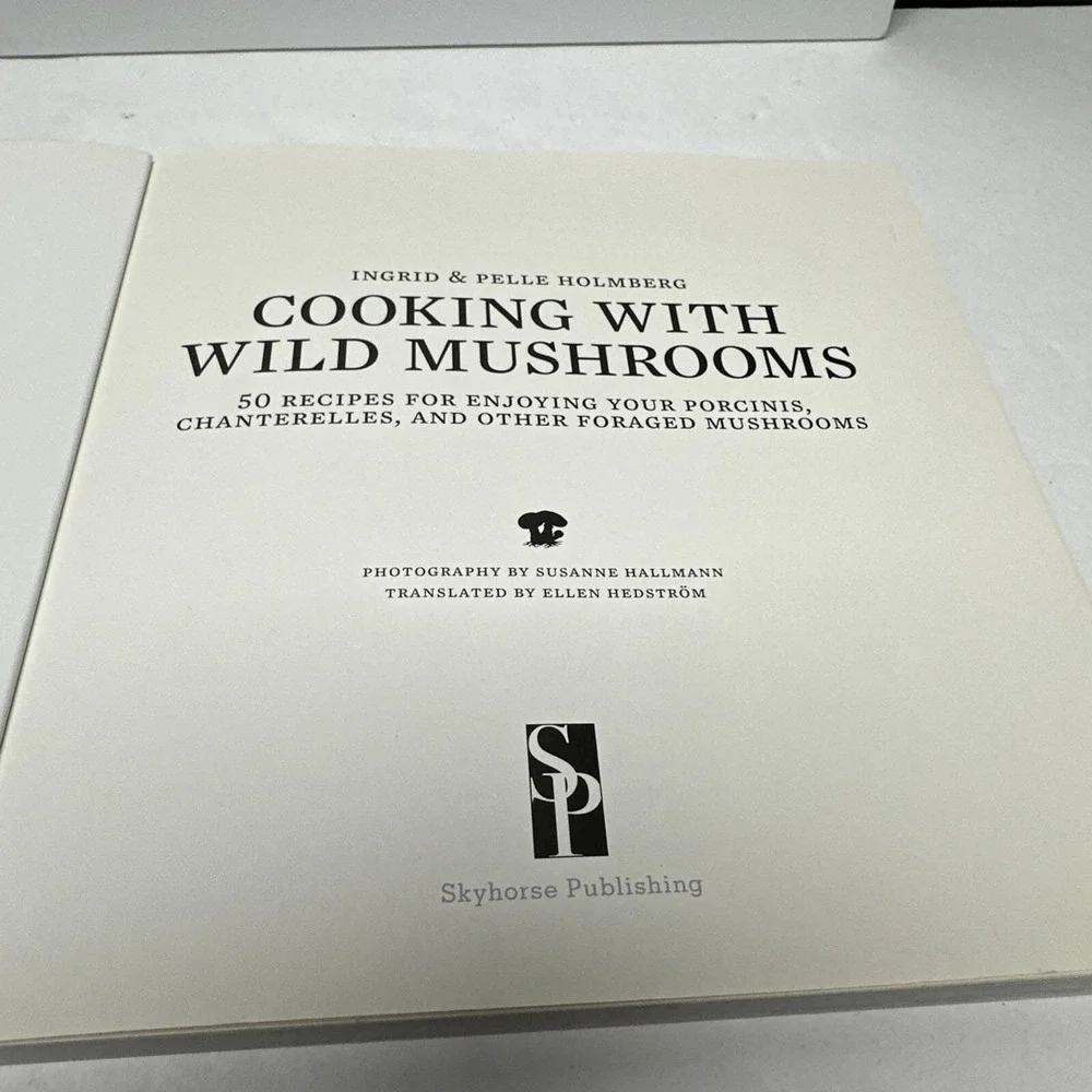 Cooking with Wild Mushrooms: 50 Recipes for Porcinis And Other Foraged Mushrooms